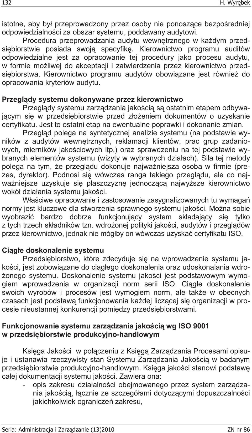 Kierownictwo programu auditów odpowiedzialne jest za opracowanie tej procedury jako procesu audytu, w formie mo liwej do akceptacji i zatwierdzenia przez kierownictwo przedsi biorstwa.