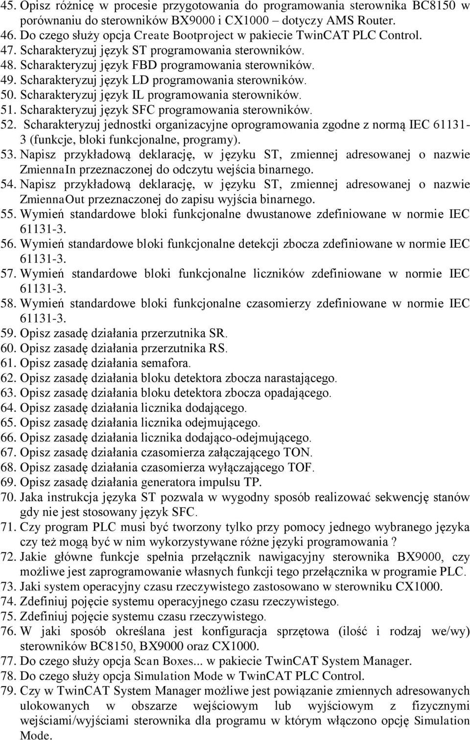 Scharakteryzuj język LD programowania sterowników. 50. Scharakteryzuj język IL programowania sterowników. 51. Scharakteryzuj język SFC programowania sterowników. 52.