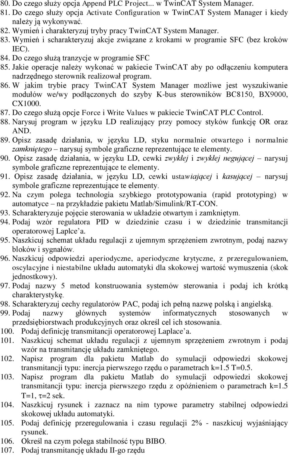 Jakie operacje należy wykonać w pakiecie TwinCAT aby po odłączeniu komputera nadrzędnego sterownik realizował program. 86.