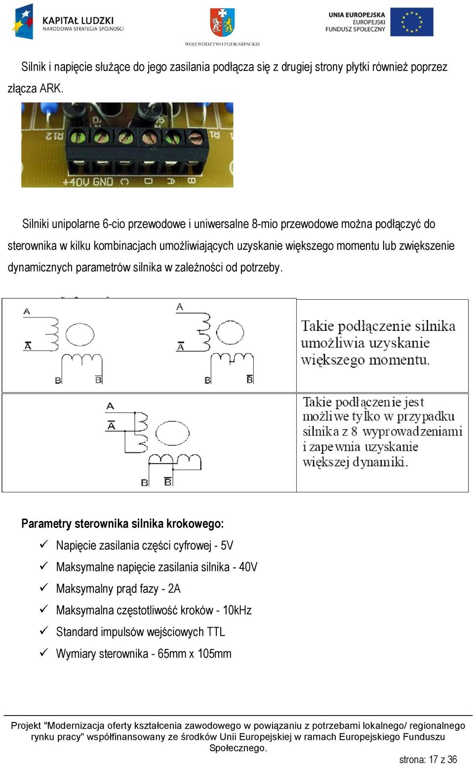 momentu lub zwiększenie dynamicznych parametrów silnika w zależności od potrzeby.