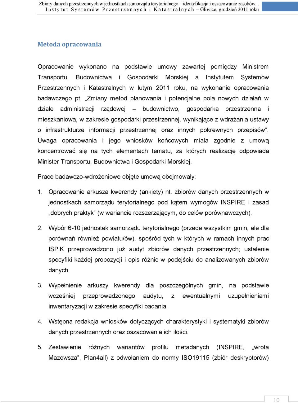 Zmiany metod planowania i potencjalne pola nowych działań w dziale administracji rządowej budownictwo, gospodarka przestrzenna i mieszkaniowa, w zakresie gospodarki przestrzennej, wynikające z