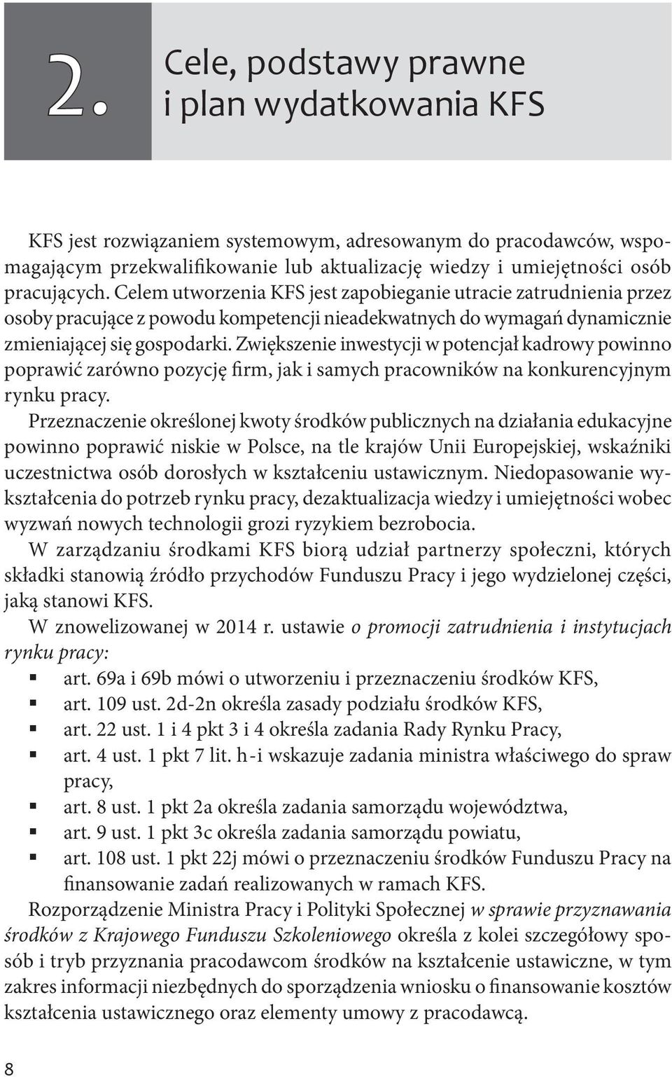 Zwiększenie inwestycji w potencjał kadrowy powinno poprawić zarówno pozycję firm, jak i samych pracowników na konkurencyjnym rynku pracy.