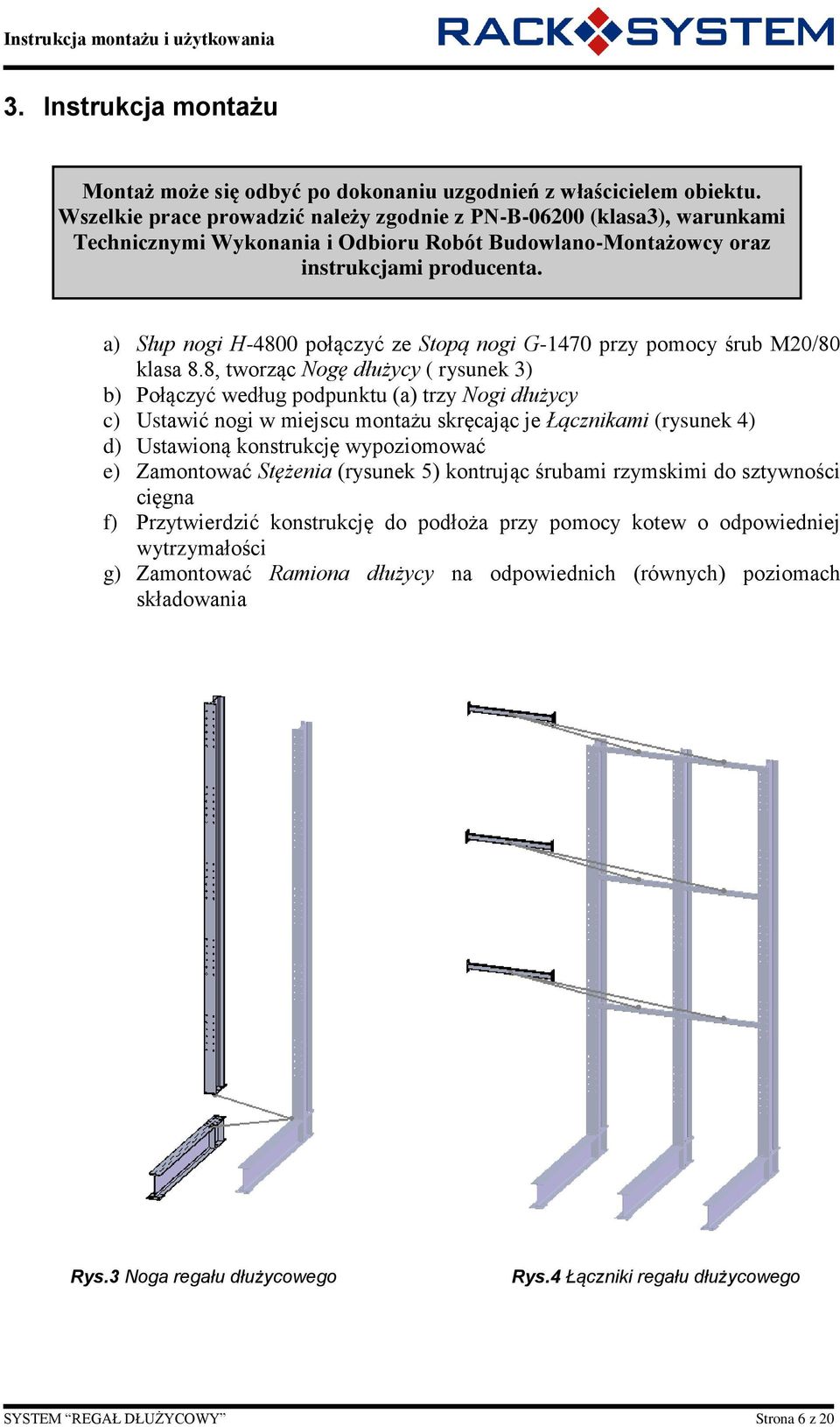 a) Słup nogi H-4800 połączyć ze Stopą nogi G-1470 przy pomocy śrub M20/80 klasa 8.