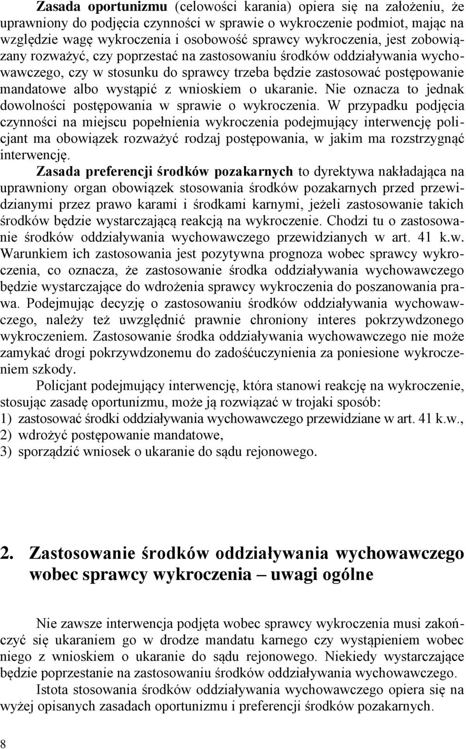 wnioskiem o ukaranie. Nie oznacza to jednak dowolności postępowania w sprawie o wykroczenia.