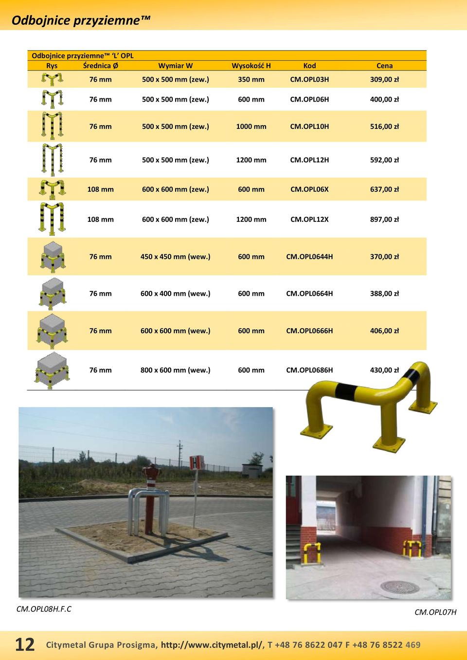 OPL12H 592,00 zł 108 mm 600 x 600 mm (zew.) 600 mm CM.OPL06X 637,00 zł 108 mm 600 x 600 mm (zew.) 1200 mm CM.OPL12X 897,00 zł 76 mm 450 x 450 mm (wew.) 600 mm CM.OPL0644H 370,00 zł 76 mm 600 x 400 mm (wew.