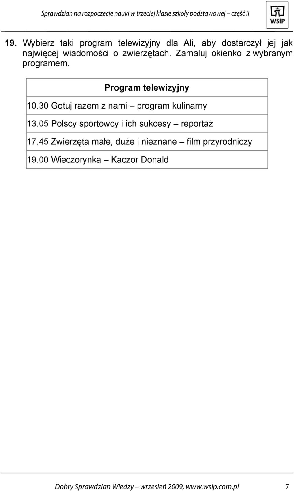 30 Gotuj razem z nami program kulinarny 13.05 Polscy sportowcy i ich sukcesy reportaż 17.