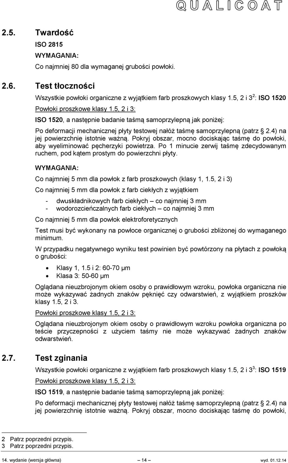 4) na jej powierzchnię istotnie ważną. Pokryj obszar, mocno dociskając taśmę do powłoki, aby wyeliminować pęcherzyki powietrza.