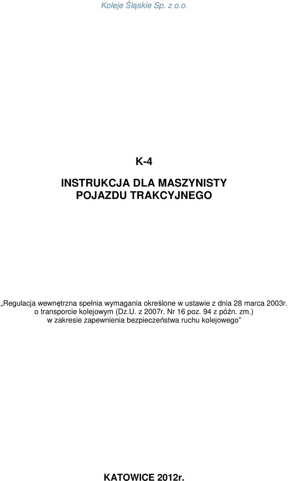 2003r. o transporcie kolejowym (Dz.U. z 2007r. Nr 16 poz. 94 z późn.