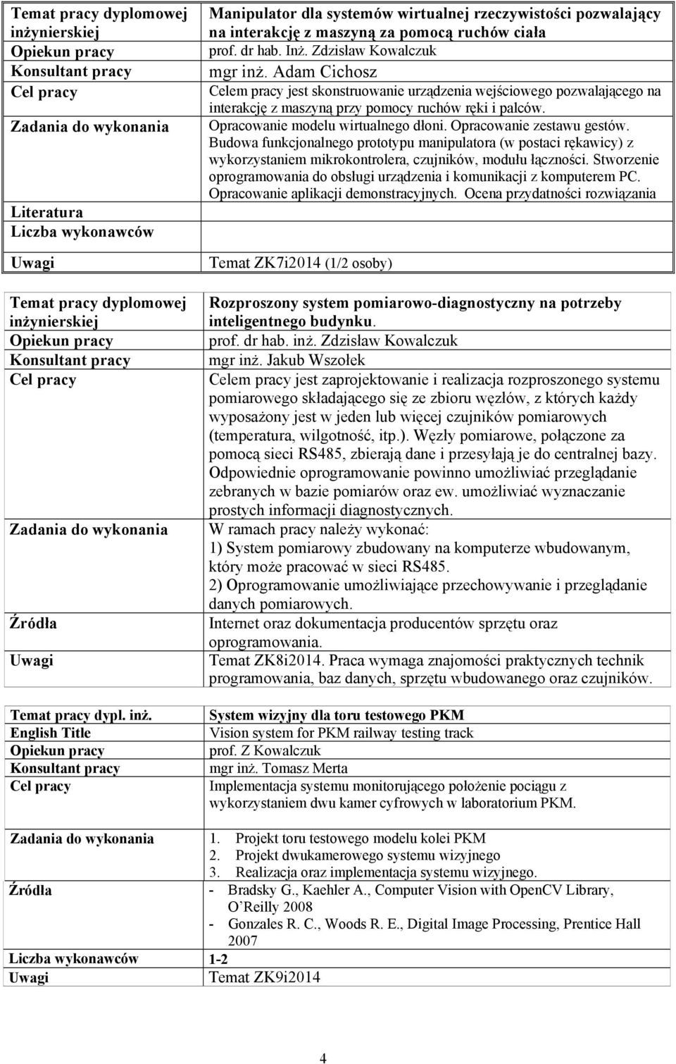 Opracowanie zestawu gestów. Budowa funkcjonalnego prototypu manipulatora (w postaci rękawicy) z wykorzystaniem mikrokontrolera, czujników, modułu łączności.