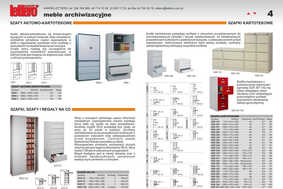 wysokości oraz szuflady z wieszakami na standardowe teczki wiszące.