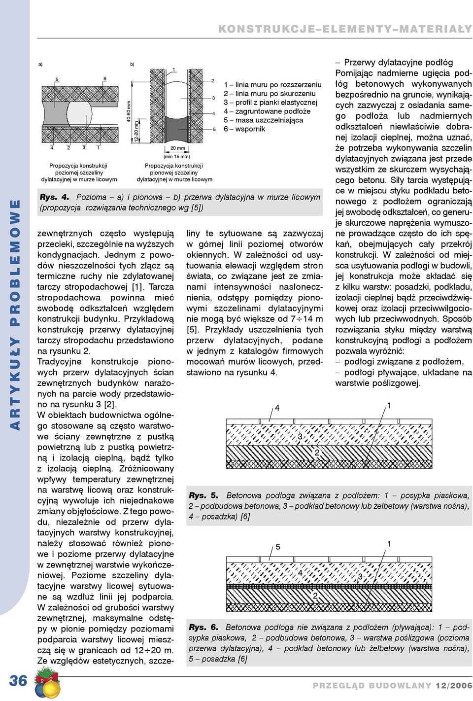 . Pozioma a) i pionowa ) przerwa dylatacyjna w murze licowym (propozycja rozwiązania technicznego wg []) zewnętrznych często występują przecieki, szczególnie na wyższych kondygnacjach.