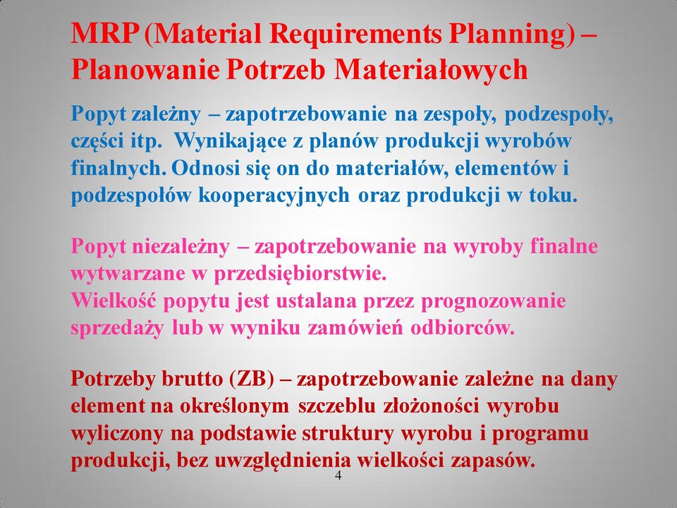 Popyt niezależny zapotrzebowanie na wyroby finalne wytwarzane w przedsiębiorstwie.