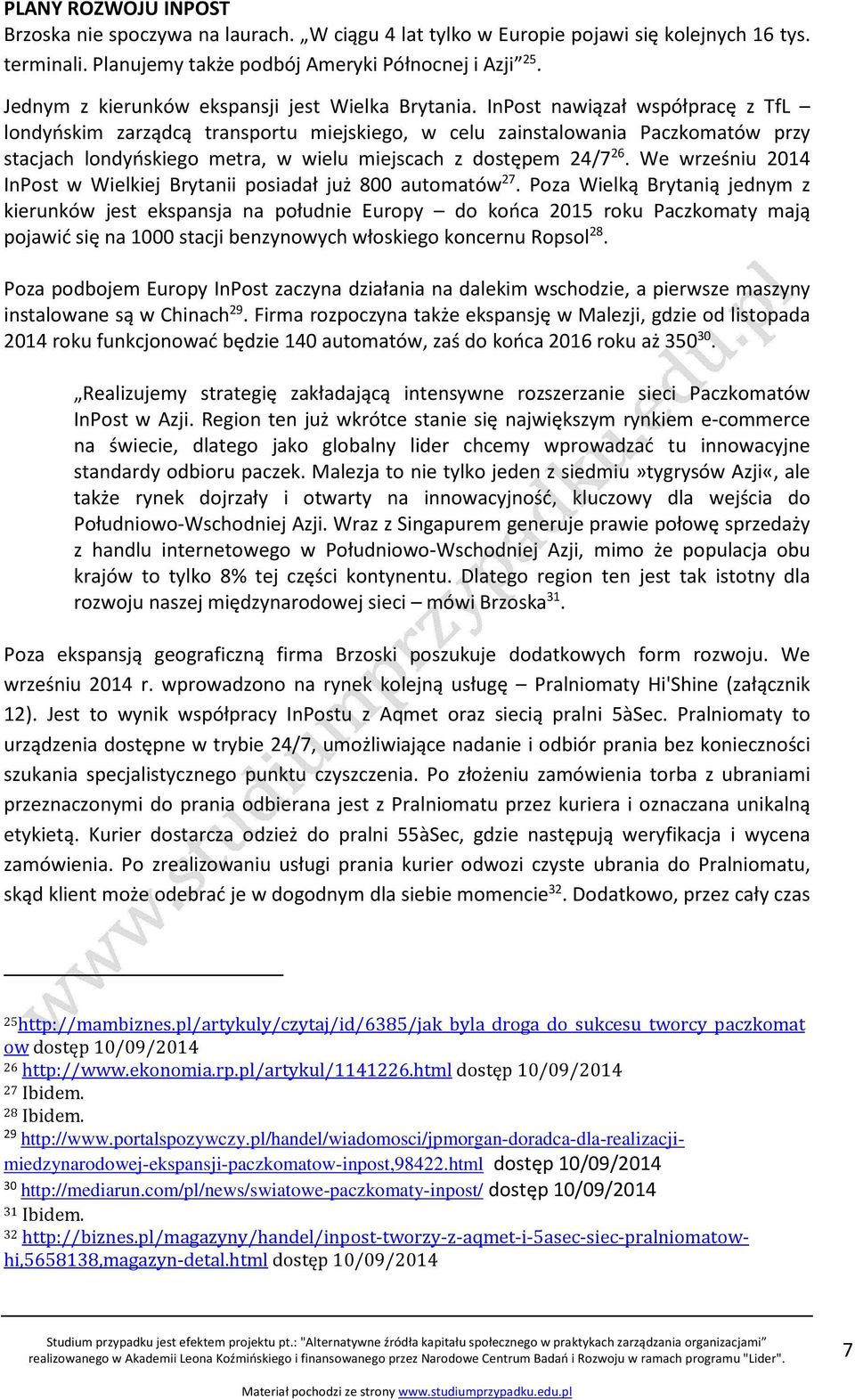 InPost nawiązał współpracę z TfL londyńskim zarządcą transportu miejskiego, w celu zainstalowania Paczkomatów przy stacjach londyńskiego metra, w wielu miejscach z dostępem 24/7 26.