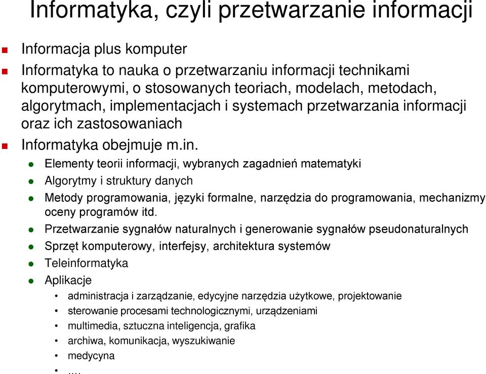 ormacji oraz ich zastosowaniach Informatyka obejmuje m.in.