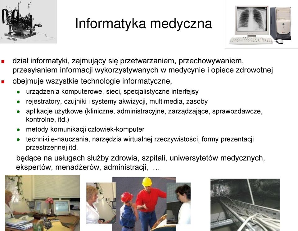 zasoby aplikacje użytkowe (kliniczne, administracyjne, zarządzające, sprawozdawcze, kontrolne, itd.