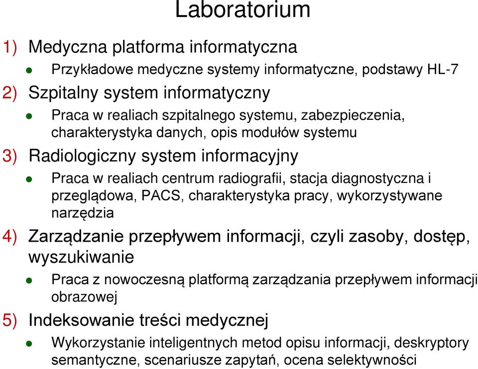 przeglądowa, PACS, charakterystyka pracy, wykorzystywane narzędzia 4) Zarządzanie przepływem informacji, czyli zasoby, dostęp, wyszukiwanie Praca z nowoczesną platformą