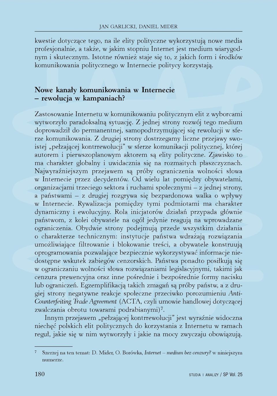 Zastosowanie Internetu w komunikowaniu politycznym elit z wyborcami wytworzyło paradoksalną sytuację.