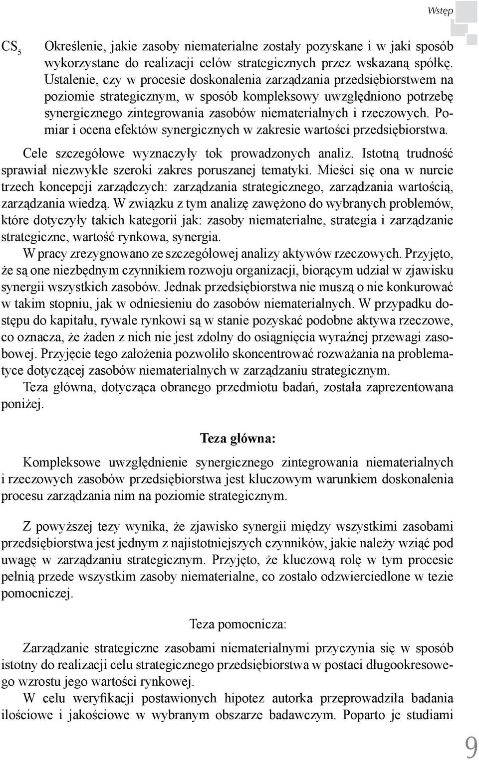 rzeczowych. Pomiar i ocena efektów synergicznych w zakresie wartości przedsiębiorstwa. Cele szczegółowe wyznaczyły tok prowadzonych analiz.