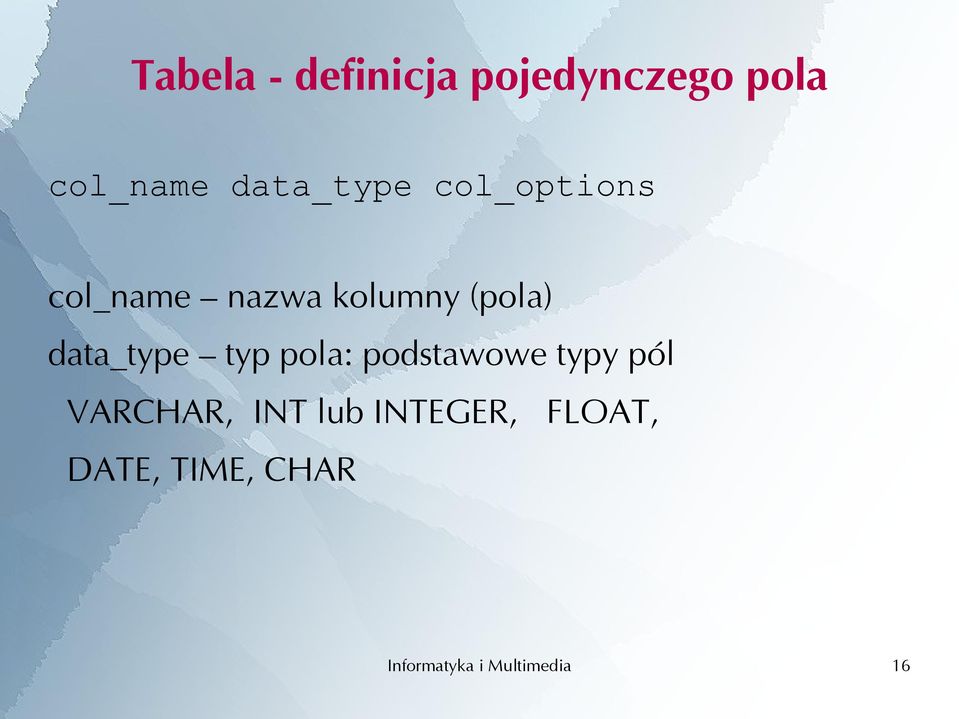 (pola) data_type typ pola: podstawowe typy pól