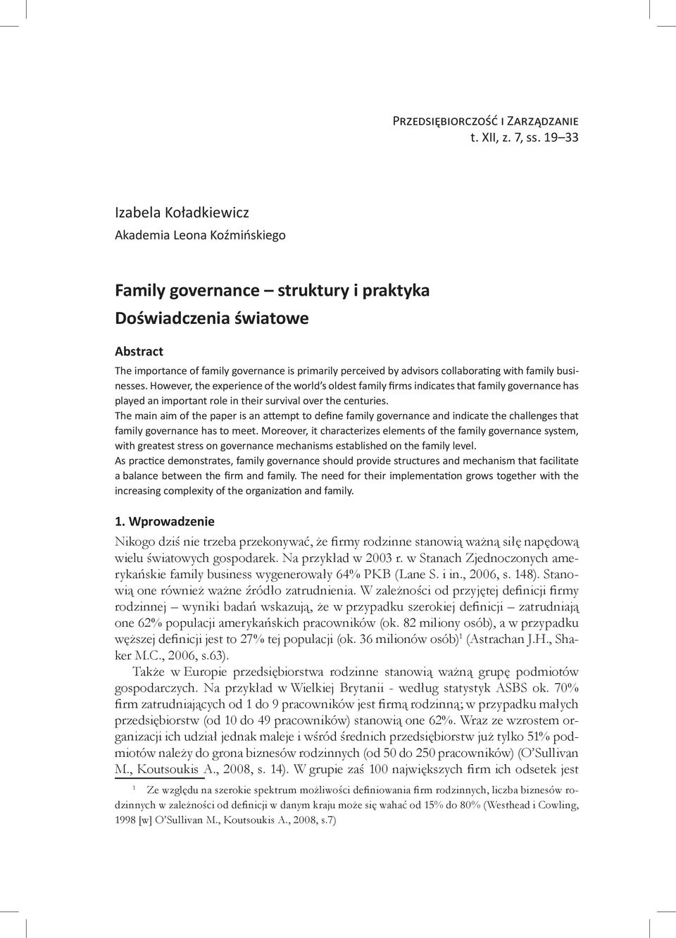 collaborating with family businesses. However, the experience of the world s oldest family firms indicates that family governance has played an important role in their survival over the centuries.