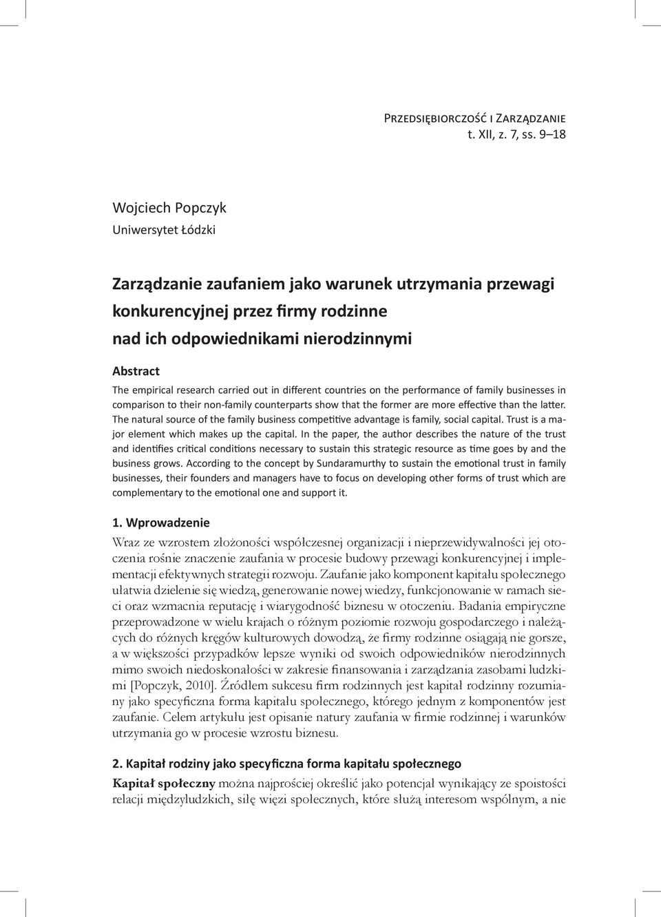 carried out in different countries on the performance of family businesses in comparison to their non-family counterparts show that the former are more effective than the latter.