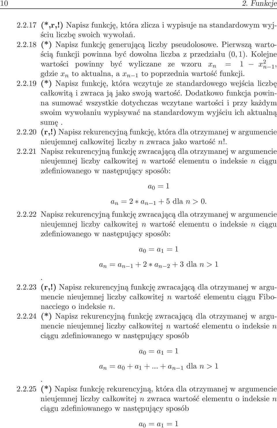 n 1, gdzie x n toaktualna,ax n 1 topoprzedniawartośćfunkcji. 2.2.19(*) Napisz funkcję, która wczytuje ze standardowego wejścia liczbę całkowitą i zwraca ją jako swoją wartość.