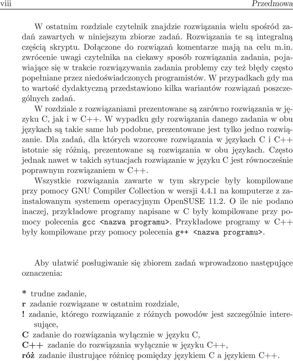 zwrócenie uwagi czytelnika na ciekawy sposób rozwiązania zadania, pojawiające się w trakcie rozwiązywania zadania problemy czy też błędy często popełniane przez niedoświadczonych programistów.