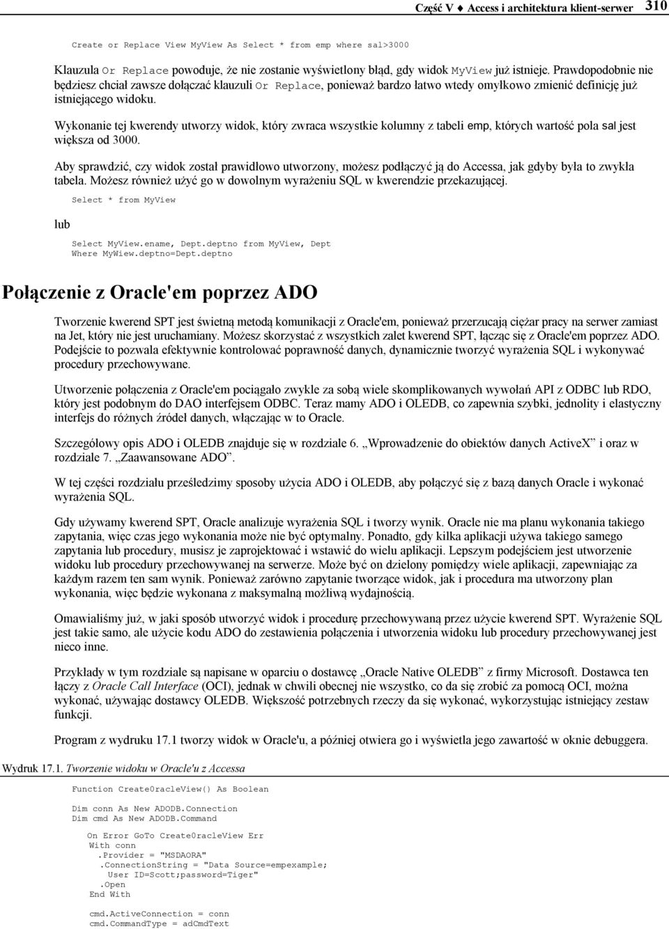 Wykonanie tej kwerendy utworzy widok, który zwraca wszystkie kolumny z tabeli emp, których wartość pola sal jest większa od 3000.