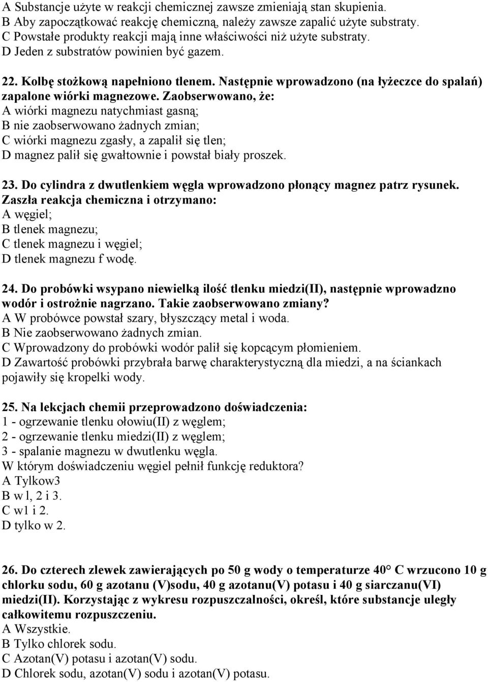 Następnie wprowadzono (na łyżeczce do spalań) zapalone wiórki magnezowe.