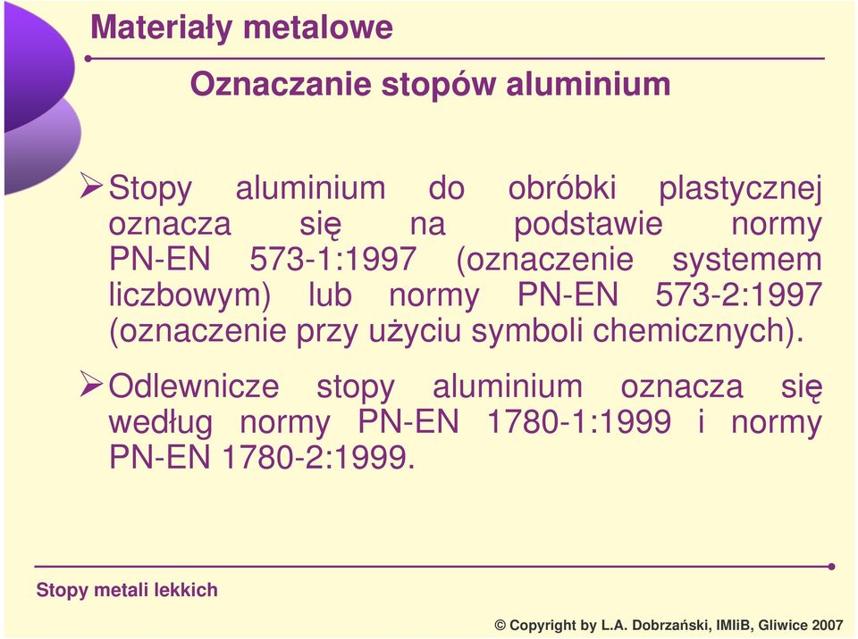 normy PNEN 5732:1997 (oznaczenie przy uyciu symboli chemicznych).