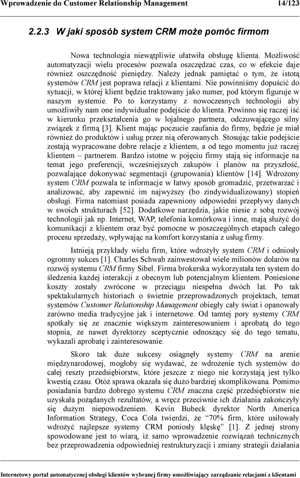 Nie powinniśmy dopuścić do sytuacji, w której klient będzie traktowany jako numer, pod którym figuruje w naszym systemie.