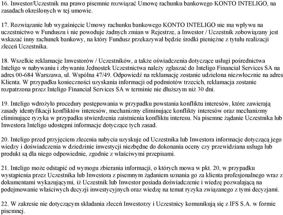 inny rachunek bankowy, na który Fundusz przekazywał będzie środki pienięŝne z tytułu realizacji zleceń Uczestnika. 18.