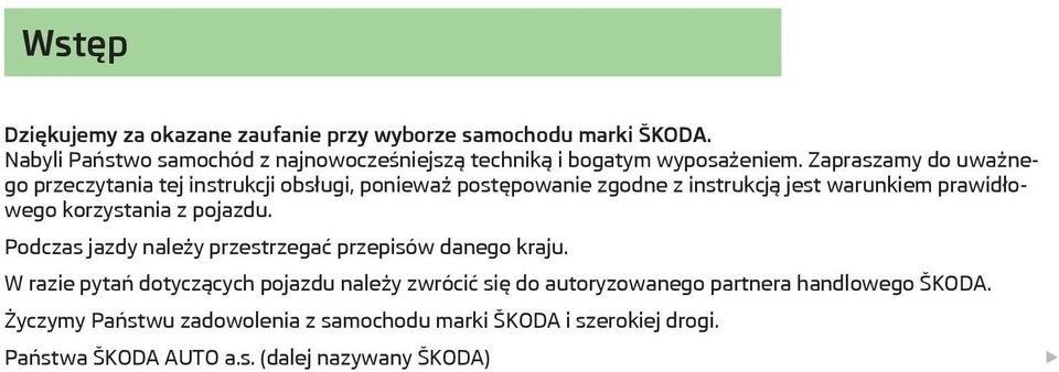 Zapraszamy do uważnego przeczytania tej instrukcji obsługi, ponieważ postępowanie zgodne z instrukcją jest warunkiem prawidłowego korzystania z