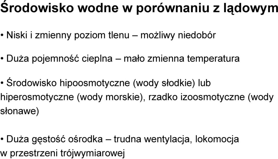 hipoosmotyczne (wody słodkie) lub hiperosmotyczne (wody morskie), rzadko