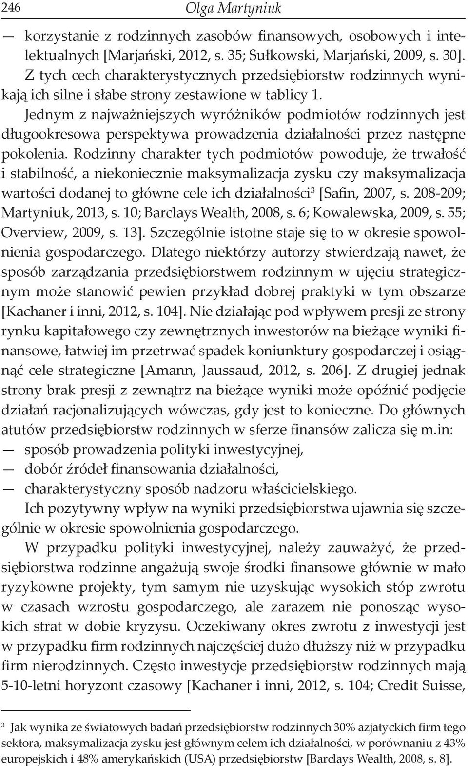 Jednym z najważniejszych wyróżników podmiotów rodzinnych jest długookresowa perspektywa prowadzenia działalności przez następne pokolenia.