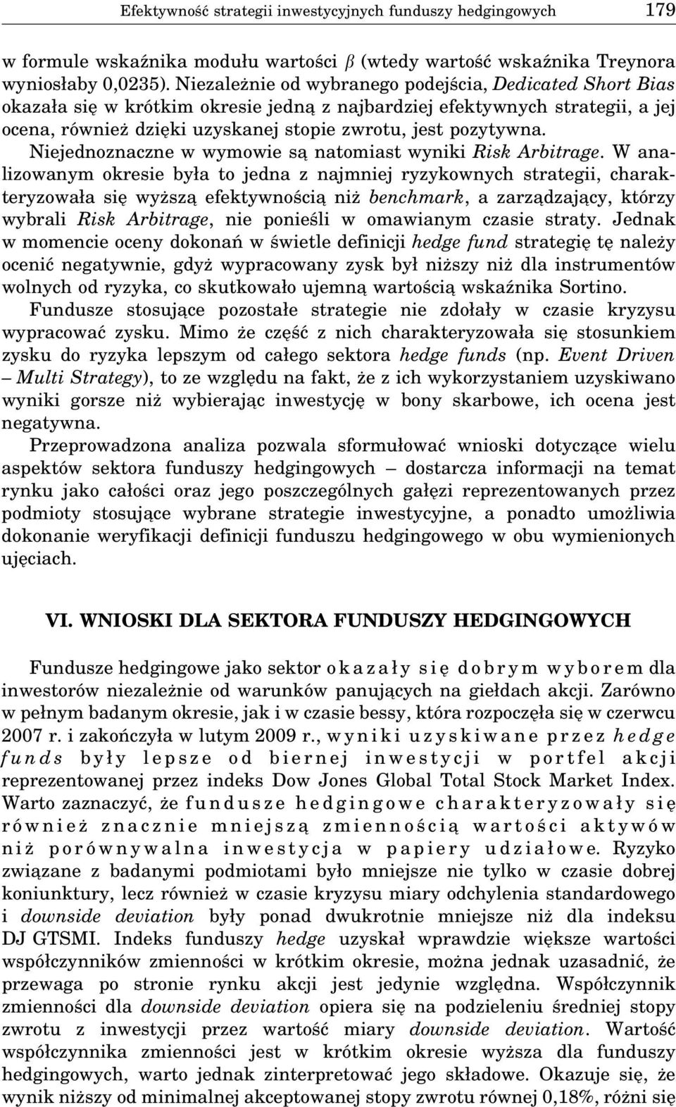 Niejednoznaczne w wymowie sa natomiast wyniki Risk Arbitrage.