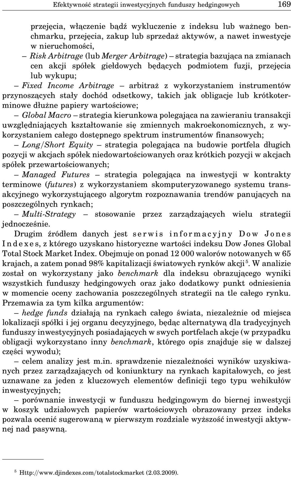 wykorzystaniem instrumentów przynosza cych stały dochód odsetkowy, takich jak obligacje lub krótkoterminowe dłużne papiery wartościowe; Global Macro strategia kierunkowa polegaja ca na zawieraniu