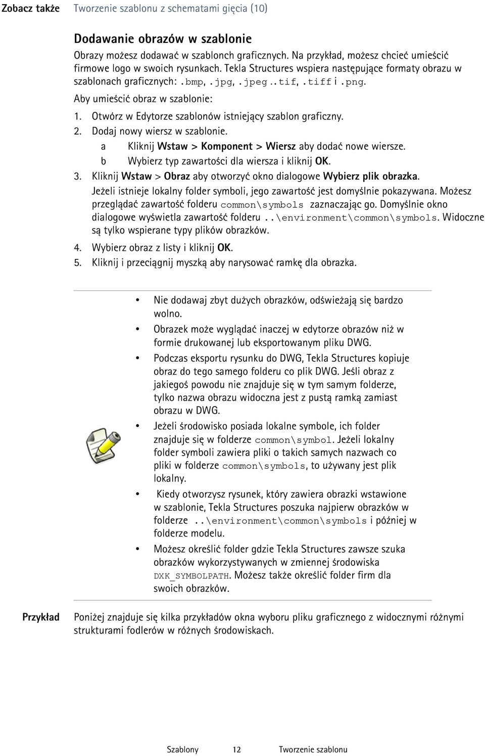 Aby umieścić obraz w szablonie: 1. Otwórz w Edytorze szablonów istniejący szablon graficzny. 2. Dodaj nowy wiersz w szablonie. a Kliknij Wstaw > Komponent > Wiersz aby dodać nowe wiersze.