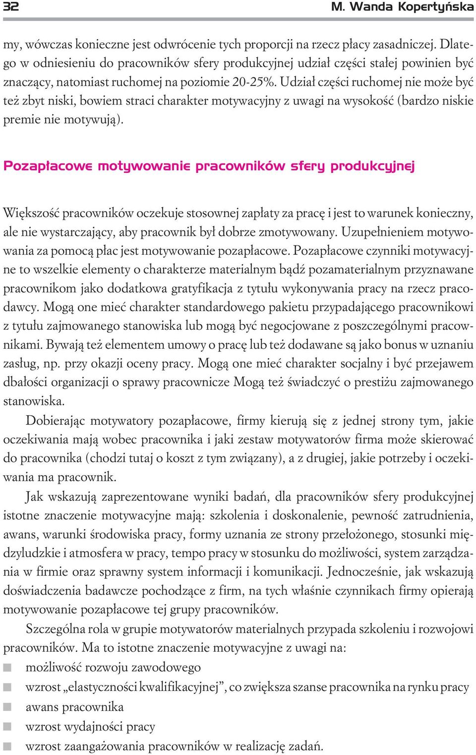 Udzia³ czêœci ruchomej nie mo e byæ te zbyt niski, bowiem straci charakter motywacyjny z uwagi na wysokoœæ (bardzo niskie premie nie motywuj¹).