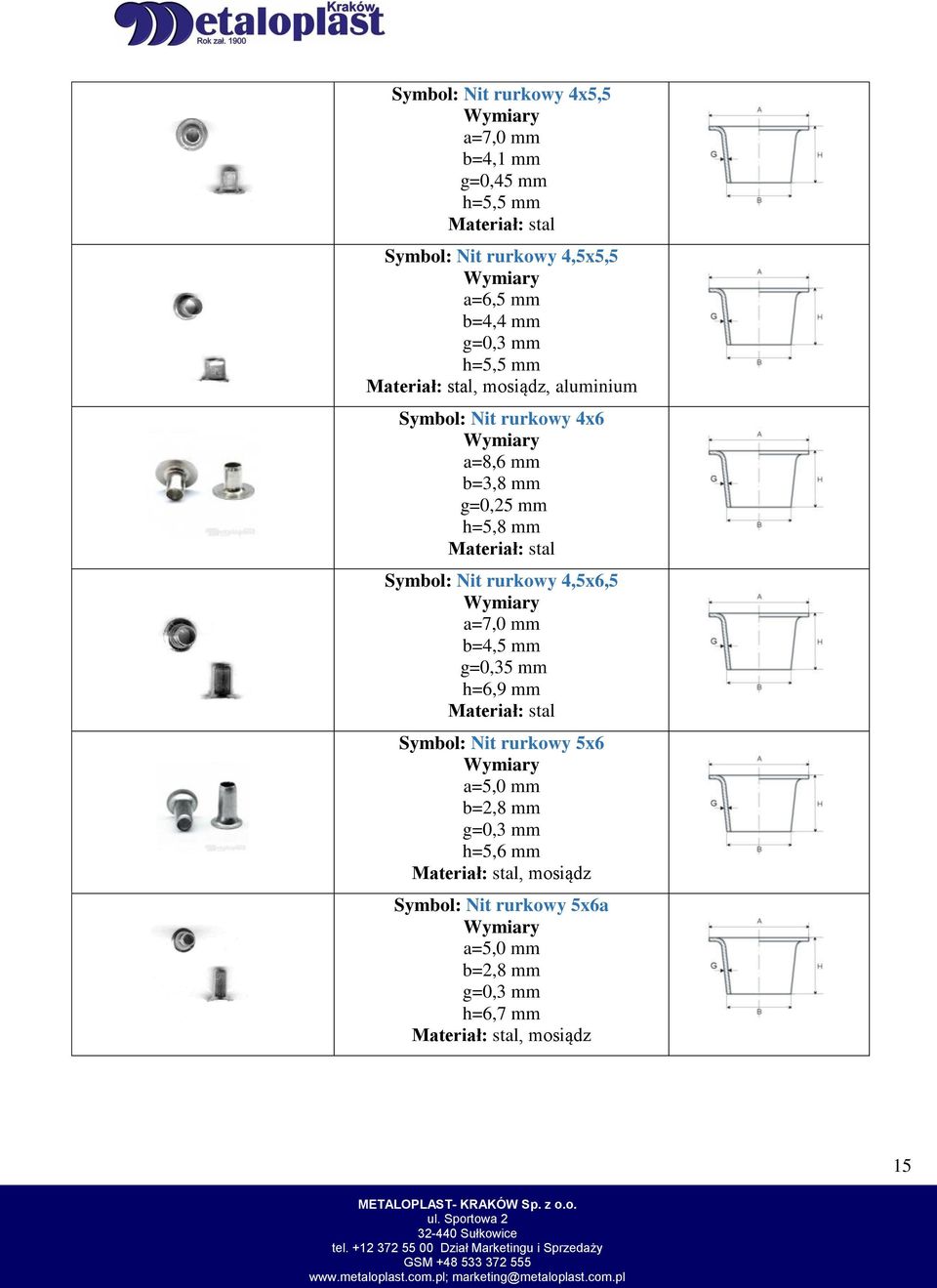 h=5,8 mm Symbol: Nit rurkowy 4,5x6,5 a=7,0 mm b=4,5 mm g=0,35 mm h=6,9 mm Symbol: Nit rurkowy 5x6 a=5,0
