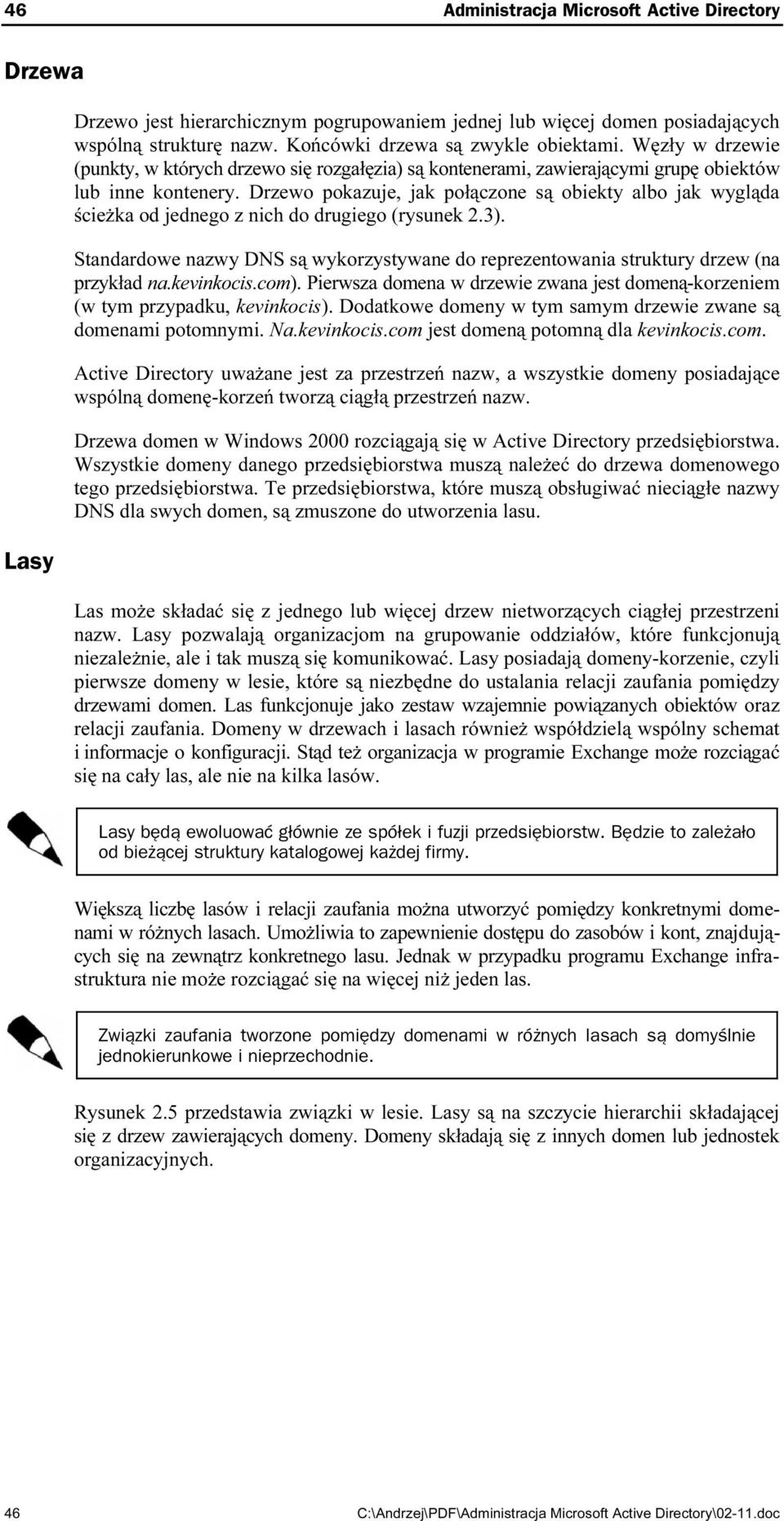 Drzewo pokazuje, jak połączone są obiekty albo jak wygląda ścieżka od jednego z nich do drugiego (rysunek 2.3).