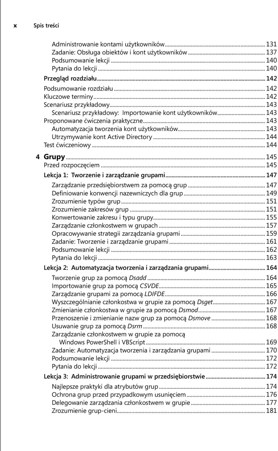 .. 143 Automatyzacja tworzenia kont użytkowników... 143 Utrzymywanie kont Active Directory... 144 Test ćwiczeniowy... 144 4 Grupy... 145 Przed rozpoczęciem.