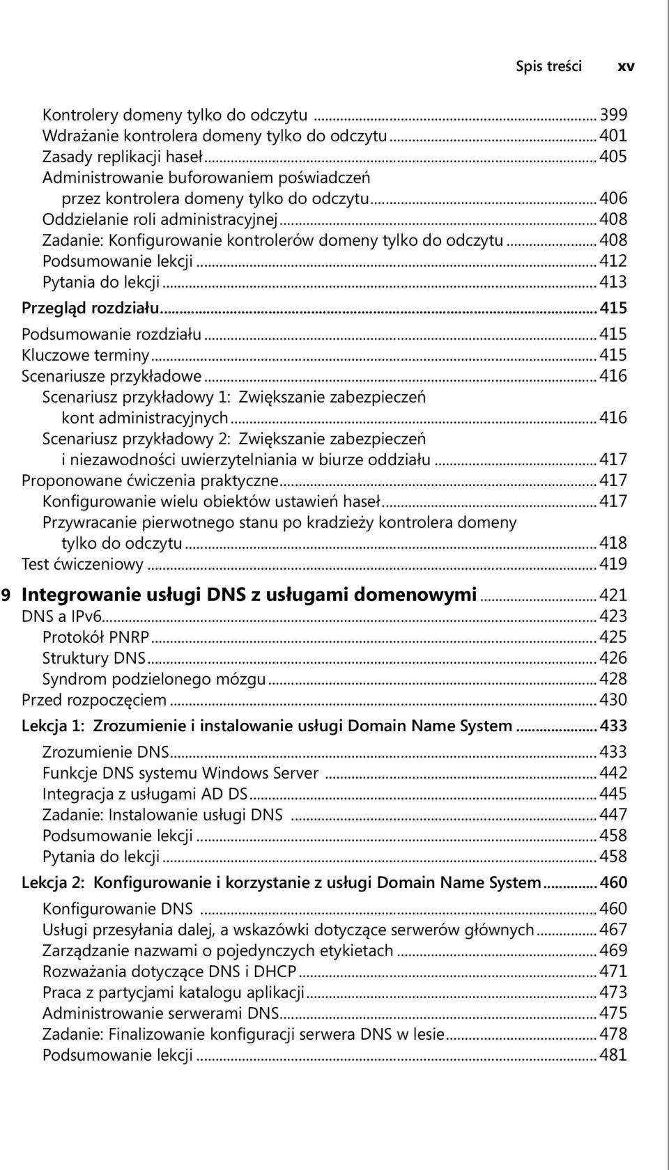 .. 408 Podsumowanie lekcji... 412 Pytania do lekcji... 413 Przegląd rozdziału... 415 Podsumowanie rozdziału... 415 Kluczowe terminy... 415 Scenariusze przykładowe.