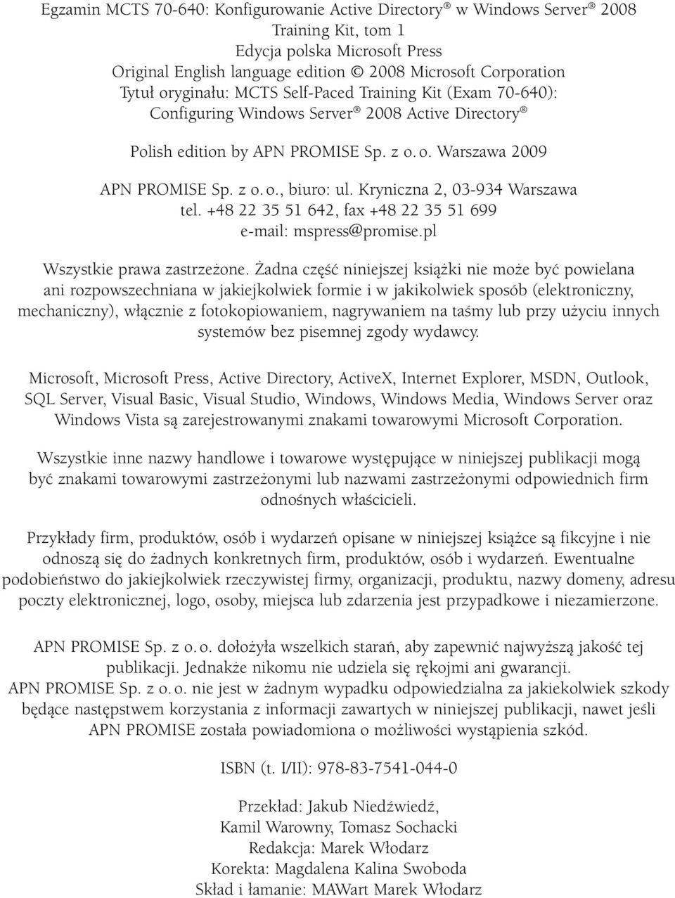 Kryniczna 2, 03-934 Warszawa tel. +48 22 35 51 642, fax +48 22 35 51 699 e-mail: mspress@promise.pl Wszystkie prawa zastrzeżone.