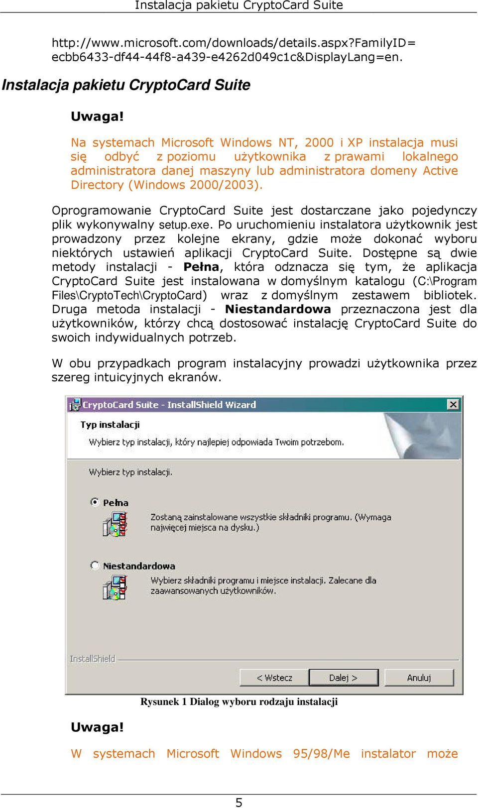 2000/2003). Oprogramowanie CryptoCard Suite jest dostarczane jako pojedynczy plik wykonywalny setup.exe.