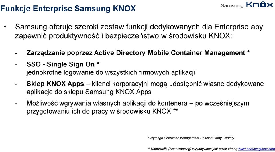 klienci korporacyjni mogą udostępnić własne dedykowane aplikacje do sklepu Samsung KNOX Apps - Możliwość wgrywania własnych aplikacji do kontenera po wcześniejszym