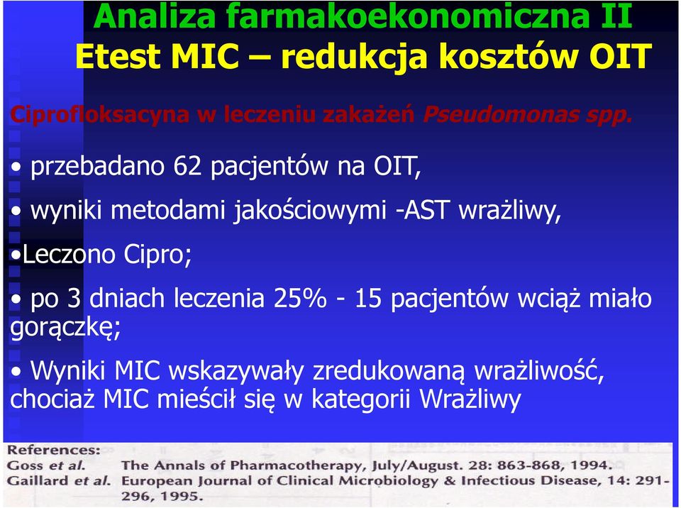 przebadano 62 pacjentów na OIT, wyniki metodami jakościowymi -AST wrażliwy, Leczono