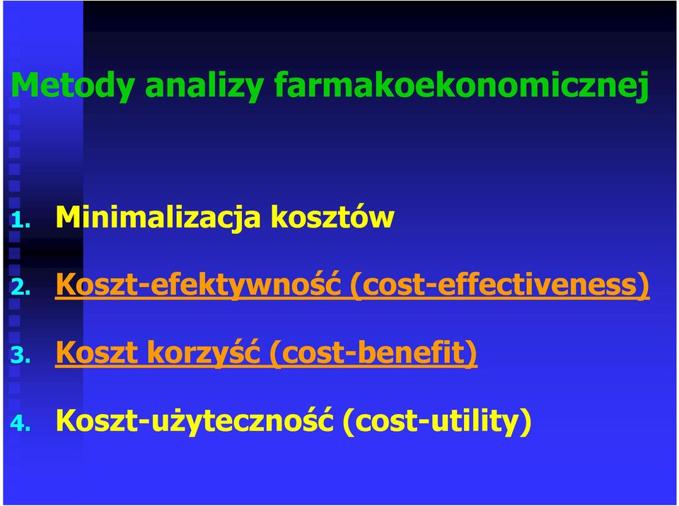 Koszt-efektywność (cost-effectiveness) 3.