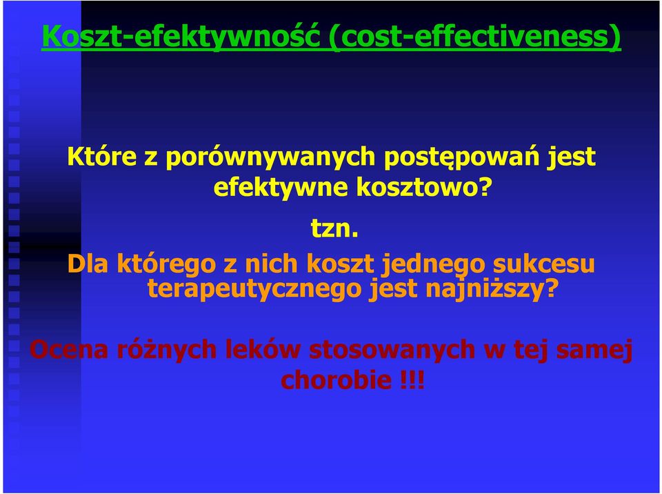 Dla którego z nich koszt jednego sukcesu terapeutycznego