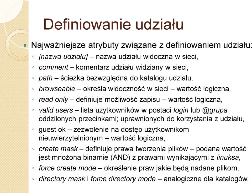 lub @grupa oddzilonych przecinkami; uprawnionych do korzystania z udziału, guest ok zezwolenie na dostęp użytkownikom nieuwierzytelnionym wartość logiczna, create mask definiuje prawa tworzenia